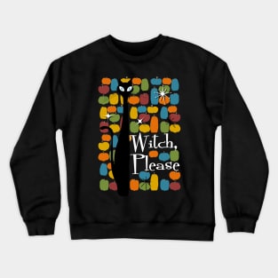 Witch, Please Crewneck Sweatshirt